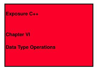 Exposure C++ Chapter VI Data Type Operations