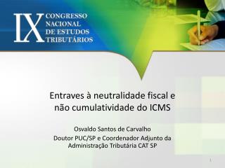 Entraves à neutralidade fiscal e não cumulatividade do ICMS