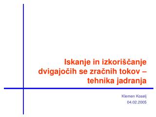 Iskanje in izkori šč anje dvigajo č ih se zra č nih tokov – tehnika jadranja