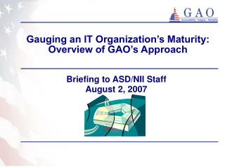 Gauging an IT Organization’s Maturity: Overview of GAO’s Approach