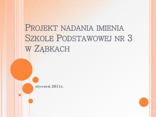 Projekt nadania imienia Szkole Podstawowej nr 3 w Ząbkach