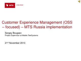 Customer Experience Management (OSS – focused) – MTS Russia implementation