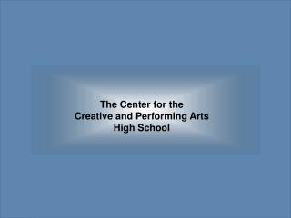 The Center for the Creative and Performing Arts High School
