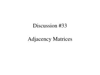 Discussion #33 Adjacency Matrices