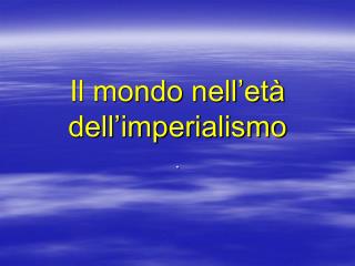 Il mondo nell’età dell’imperialismo