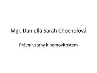 Mgr. Daniella Sarah Chocholová