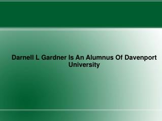 Darnell L Gardner Is An Alumnus Of Davenport University