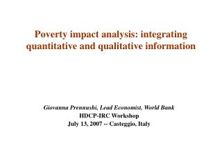 Giovanna Prennushi, Lead Economist, World Bank HDCP-IRC Workshop July 13, 2007 -- Casteggio, Italy