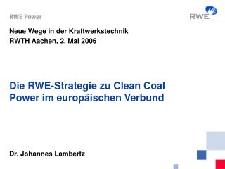 Die RWE-Strategie zu Clean Coal Power im europäischen Verbund