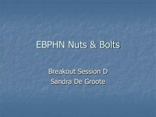 EBPHN Nuts &amp; Bolts