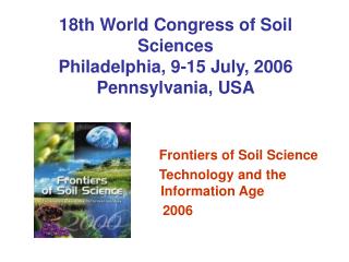 18th World Congress of Soil Sciences Philadelphia, 9-15 July, 2006 Pennsylvania, USA