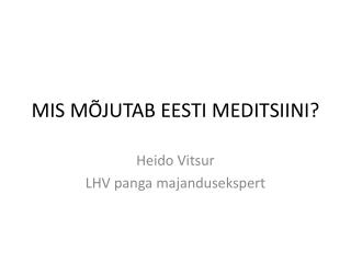 MIS MÕJUTAB EESTI MEDITSIINI?