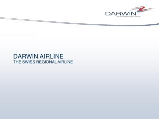 DARWIN AIRLINE THE SWISS REGIONAL AIRLINE