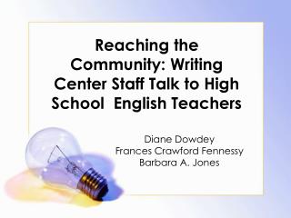 Reaching the Community: Writing Center Staff Talk to High School English Teachers
