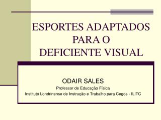 ESPORTES ADAPTADOS PARA O DEFICIENTE VISUAL