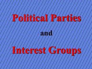 Political Parties and Interest Groups