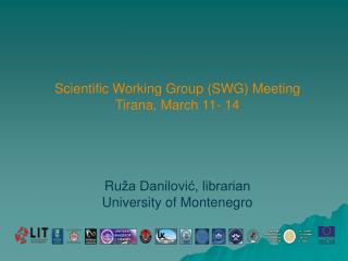 Scientific Working Group ( S WG) Meeting Tirana, March 11- 14 Ru ža Danilović, librarian
