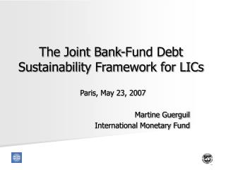 The Joint Bank-Fund Debt Sustainability Framework for LICs