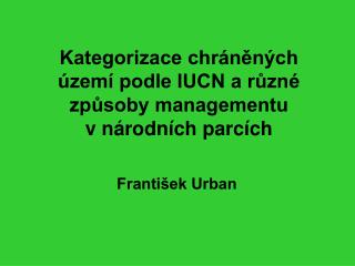 Kategorizace chráněných území podle IUCN a různé způsoby managementu v národních parcích