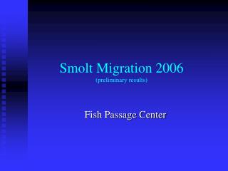 Smolt Migration 2006 (preliminary results)