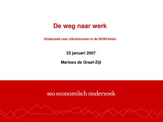 De weg naar werk Onderzoek naar cliëntstromen in de SUWI-keten