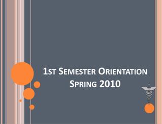 1st Semester Orientation Spring 2010