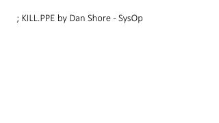 ; KILL.PPE by Dan Shore - SysOp