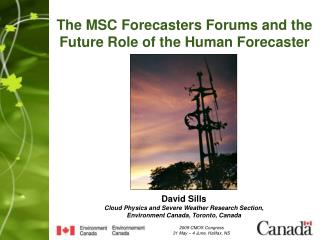 The MSC Forecasters Forums and the Future Role of the Human Forecaster