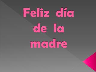 Feliz día de la madre