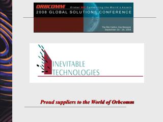 Proud suppliers to the World of Orbcomm