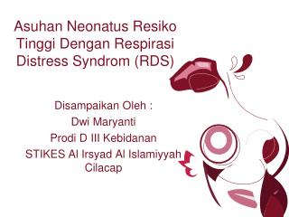 Asuhan Neonatus Resiko Tinggi Dengan R espirasi Distress Syndrom (RDS)