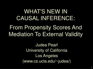 WHAT'S NEW IN CAUSAL INFERENCE: From Propensity Scores And Mediation To External Validity