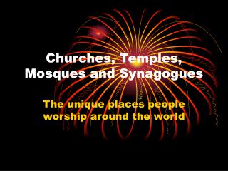 Churches, Temples, Mosques and Synagogues