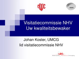 Visitatiecommissie NHV Uw kwaliteitsbewaker