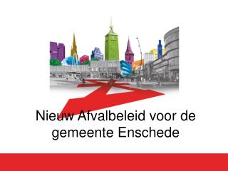 Nieuw Afvalbeleid voor de gemeente Enschede