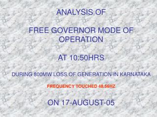 FREE GOVERNOR MODE OF OPERATION ON 17-AUG-05