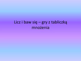 Licz i baw się – gry z tabliczką mnożenia