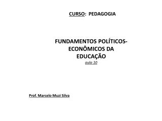 FUNDAMENTOS POLÍTICOS-ECONÔMICOS DA EDUCAÇÃO aula 10