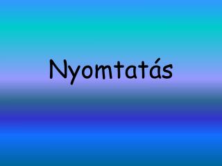 Nyomtatás