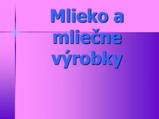 Mlieko a mliečne výrobky