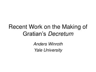 Recent Work on the Making of Gratian’s Decretum