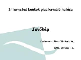 Internetes bankok piacformáló hatása