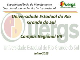 Universidade Estadual do Rio Grande do Sul Campus Regional VII Julho/2013