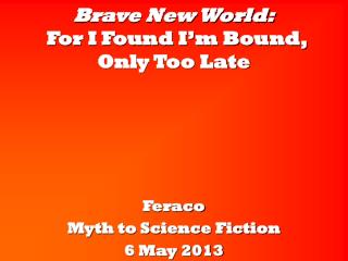 Brave New World: For I Found I’m Bound, Only Too Late