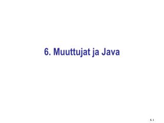 6. Muuttujat ja Java