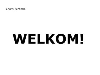 WELKOM!