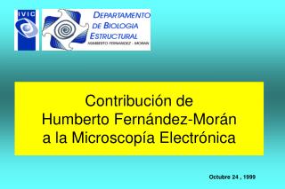 Contribuci ón de Humberto Fernández-Morán a la Microscopía Electrónica