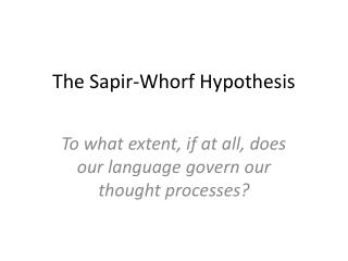 The Sapir-Whorf Hypothesis