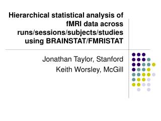 Jonathan Taylor, Stanford Keith Worsley, McGill