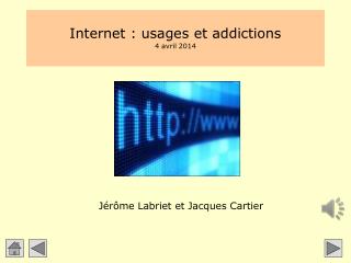 Internet : usages et addictions 4 avril 2014